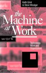 9780745609256-0745609252-The Machine at Work: Technology, Work and Organization