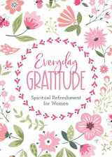 9781636090429-1636090427-Everyday Gratitude (Spiritual Refreshment for Women)