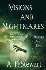 9781999065966-1999065964-Visions and Nightmares: Ten Stories of Dark Fantasy and Horror (Entangled Nightmares)