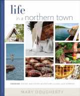 9780870208287-0870208284-Life in a Northern Town: Cooking, Eating, and Other Adventures along Lake Superior