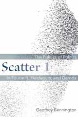 9780823270521-0823270521-Scatter 1: The Politics of Politics in Foucault, Heidegger, and Derrida