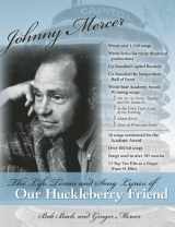9780877973751-087797375X-Johnny Mercer: The Life, Times and Song Lyrics of Our Huckleberry Friend