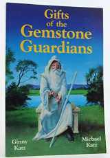 9780924700507-0924700505-Gifts of the gemstone guardians: The mission, purpose, effects, and therapeutic applications of gemstones in their spherical form