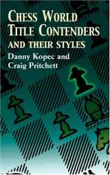9780486422336-048642233X-Chess World Title Contenders and Their Styles (Dover Chess)