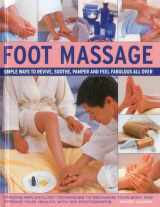 9780754825067-075482506X-Foot Massage: Simple ways to revive, soothe, pamper and feel fabulous all over: amazing reflexology techniques to recharge your body and improve your health, with 300 photographs