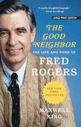 9781432869151-1432869159-The Good Neighbor: The Life and Work of Fred Rogers