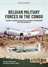 9781804510124-1804510122-Belgian Military Forces in the Congo: Volume 2: Congolese Tactical Air Force Co-Operation with the CIA 1964-67 (Africa@War)