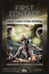 9781927598122-1927598125-First Contact: Digital Science Fiction Anthology (Digital Science Fiction Short Stories Series One)