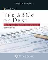9781454873501-1454873507-The ABCs of Debt: A Case Study Approach to Debtor/Creditor Relations and Bankruptcy Law (Aspen College)