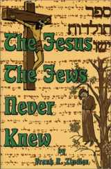 9781578849161-1578849160-The Jesus the Jews Never Knew: Sepher Toldoth Yeshu and the Quest of the Historical Jesus in Jewish Sources