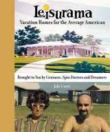 9781943876129-1943876126-Leisurama: Vacation Homes for the Average American