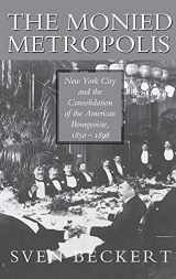 9780521790390-0521790395-The Monied Metropolis: New York City and the Consolidation of the American Bourgeoisie, 1850–1896