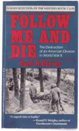 9780812881219-0812881214-Follow Me & Die: The Destruction of an American Division in World War II