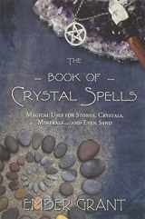 9780738730301-0738730300-The Book of Crystal Spells: Magical Uses for Stones, Crystals, Minerals ... and Even Sand
