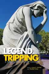 9781607328070-1607328070-Legend Tripping: A Contemporary Legend Casebook (Contemporary Legend Casebook Series)