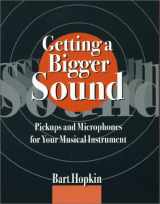 9780972731300-097273130X-Getting a Bigger Sound: Pickups and Microphones for Your Musical Instrument by Bart Hopkin, Robert Cain, Jason Lollar (2002) Paperback