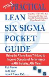 9780989803014-0989803015-The Practical Lean Six Sigma Pocket Guide - Using the A3 and Lean Thinking to Improve Operational Performance in ANY Industry, ANY Time - Tools for the Elimination of Waste!