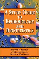 9780763728755-0763728756-A Study Guide to Epidemiology and Biostatistics, Fifth Edition (Study Guide to Epidemiology and Biostatistics)