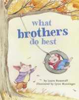 9781452110738-1452110735-What Brothers Do Best: (Big Brother Books for Kids, Brotherhood Books for Kids, Sibling Books for Kids) (What Brothers/Sisters Do Best)