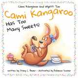 9780999814109-0999814109-Cami Kangaroo Has Too Many Sweets: a children's book about honesty and self control (Cami Kangaroo and Wyatt Too)