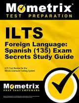 9781630943011-1630943010-ILTS Foreign Language: Spanish (135) Exam Secrets Study Guide: ILTS Test Review for the Illinois Licensure Testing System