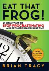 9781626569416-162656941X-Eat That Frog!: 21 Great Ways to Stop Procrastinating and Get More Done in Less Time