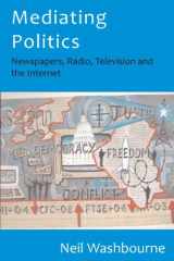 9780335217601-0335217605-Mediating Politics: Newspapers, Radio, Television and the Internet