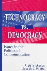 9781572731066-1572731060-Technocracy Vs. Democracy: Issues in the Politics of Communication (Hampton Press Communication Series)