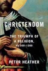 9780451494306-045149430X-Christendom: The Triumph of a Religion, AD 300-1300