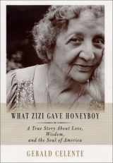 9780066212661-0066212669-What Zizi Gave Honeyboy: A True Story About Love, Wisdom, and the Soul of America