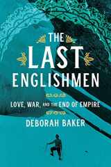 9781555978044-1555978045-The Last Englishmen: Love, War, and the End of Empire