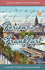 9781494337612-1494337614-Learn German with Stories: Ferien in Frankfurt - 10 short stories for beginners (Dino lernt Deutsch - Simple German Short Stories For Beginners) (German Edition)