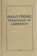 9780894648168-0894648160-Paulo Freire: Pedagogue of Liberation