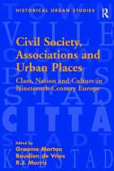 9781138277755-1138277754-Civil Society, Associations and Urban Places: Class, Nation and Culture in Nineteenth-Century Europe (Historical Urban Studies Series)