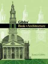 9780486466019-0486466019-Gibbs' Book of Architecture: An Eighteenth-Century Classic (Dover Architecture)