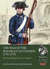 9781804511879-1804511870-The War of the Bavarian Succession 1778-1779: Prussian Military Power in Decline? (From Reason to Revolution)