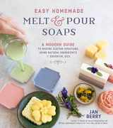 9781624148743-1624148743-Easy Homemade Melt and Pour Soaps: A Modern Guide to Making Custom Creations Using Natural Ingredients & Essential Oils