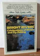 9780671657444-0671657445-Bright Rivers: Celebrations of Rivers and Fly Fishing