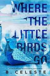 9781679418938-1679418939-Where the Little Birds Go (The Little Bird Duet)