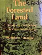 9780295964164-0295964162-The Forested Land: A History of Lumbering in Western Washington