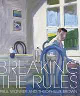 9781785514463-1785514466-Breaking the Rules: Paul Wonner and Theophilus Brown