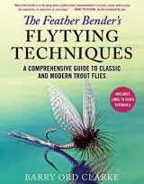 9781510751507-1510751505-The Feather Bender's Flytying Techniques: A Comprehensive Guide to Classic and Modern Trout Flies