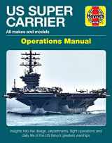 9781785216671-1785216678-US Super Carrier: All makes and models * Insights into the design, departments, flight operations and daily life of the US Navy's greatest warships (Operations Manual)