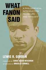 9780823266098-0823266095-What Fanon Said: A Philosophical Introduction to His Life and Thought (Just Ideas)
