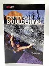 9780976523529-0976523523-Yosemite Valley Bouldering (Supertopo)
