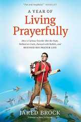 9781999522452-1999522451-A Year of Living Prayerfully: How A Curious Traveler Met the Pope, Walked on Coals, Danced with Rabbis, and Revived His Prayer Life
