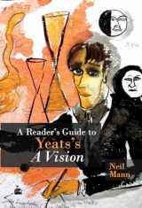 9781942954620-194295462X-A Reader's Guide to Yeats's A Vision (Clemson University Press w/ LUP)