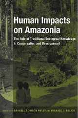 9780231105880-0231105886-Human Impacts on Amazonia: The Role of Traditional Ecological Knowledge in Conservation and Development (Biology and Resource Management Series)