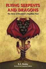 9781885395382-1885395388-Flying Serpents and Dragons: The Story of Mankind's Reptilian Past
