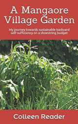 9781073010486-1073010481-A Mangaore Village Garden: My journey towards sustainable back yard self-sufficiency on a shoestring budget.